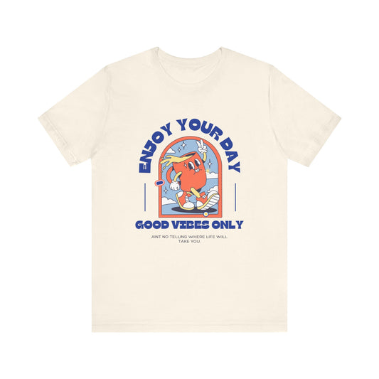 “Enjoy your day” Tee