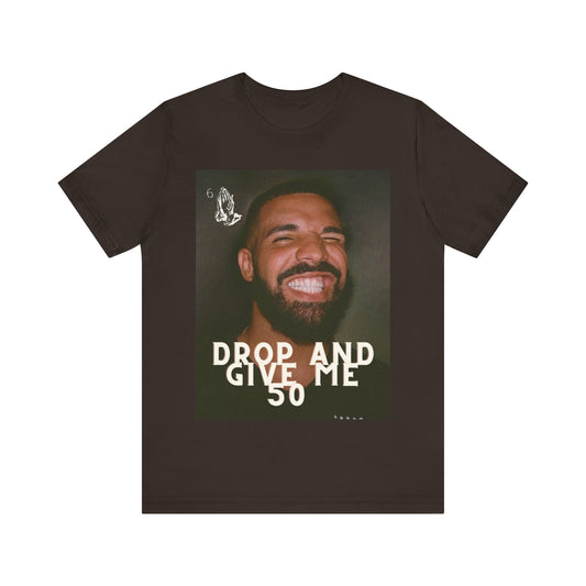 Drake “Drop and give me 50” Tee